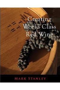 Creating World Class Red Wine