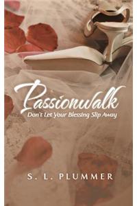 Passionwalk: Don't Let Your Blessing Slip Away