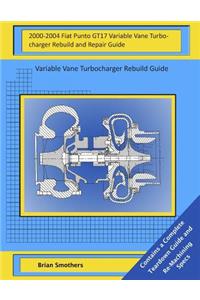 2000-2004 Fiat Punto GT17 Variable Vane Turbocharger Rebuild and Repair Guide