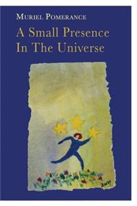 A Small Presence In The Universe