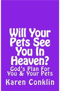 Will Your Pets See You In Heaven?