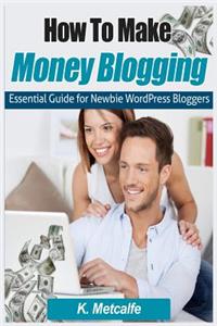 How To Make Money Blogging