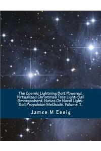 The Cosmic Lightning Bolt Powered, Virtualized Christmas Tree Light-Sail Smorgasbord. Notes on Novel Light-Sail Propulsion Methods. Volume 1.
