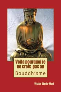 Boud_voila Pourquoi Je Ne Crois Pas Au Bouddhisme