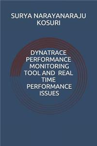 Dynatrace Performance Monitoring Tool and Real time performance issues