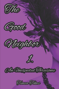 Good Neighbor - An Unexpected Threesome