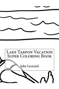 Lake Tarpon Vacation Super Coloring Book