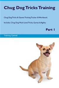 Chug Dog Tricks Training Chug Dog Tricks & Games Training Tracker & Workbook. Includes: Chug Dog Multi-Level Tricks, Games & Agility. Part 1