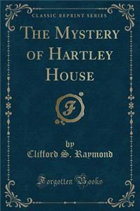 The Mystery of Hartley House (Classic Reprint)