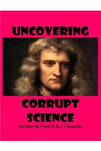 Uncovering Corrupt Science