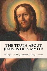 Truth About Jesus, Is He a Myth?