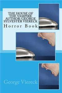 The House of the Vampire Author: George Sylvester Viereck: Horror Book