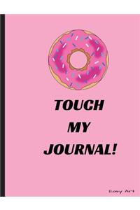 Do Not Touch My Journal!