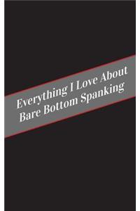 Everything I Love About Bare Bottom Spanking