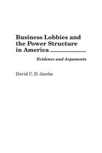 Business Lobbies and the Power Structure in America