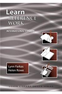 Learn Reference Work International Edition: (Library Education Series)