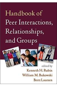 Handbook of Peer Interactions, Relationships, and Groups, First Edition