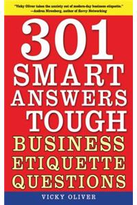 301 Smart Answers to Tough Business Etiquette Questions