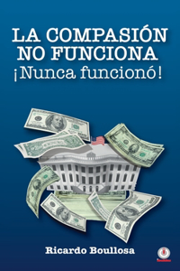 compasión no funciona ¡Nunca funcionó!