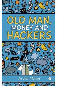 Old Man, Money and Hackers