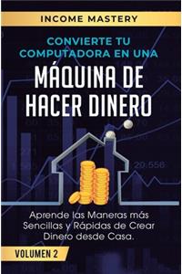 Convierte Tu Computadora en Una Máquina de Hacer Dinero