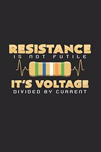 Resistance is voltage divided by current
