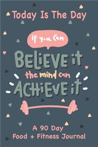 Today Is The Day A 90 Day Food + Fitness Journal.