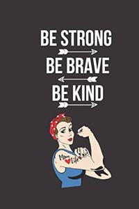 Be Strong, Be Brave, Be Kind