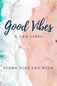 Good Vibes And Tan Lines - Scuba Diving Log