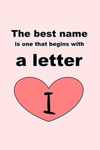 best name is one that begins with a letter I