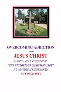 OVERCOMING ADDICTION Through JESUS CHRIST
