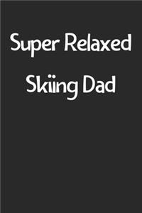 Super Relaxed Skiing Dad: Lined Journal, 120 Pages, 6 x 9, Funny Skiing Gift Idea, Black Matte Finish (Super Relaxed Skiing Dad Journal)