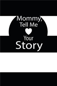 mommy, tell me your story: A guided journal to tell me your memories, keepsake questions.This is a great gift to mom, grandma, nana, aunt and auntie from family members, grand