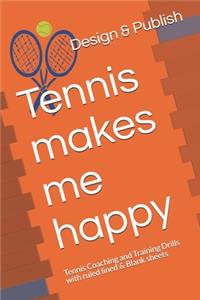 Tennis makes me happy