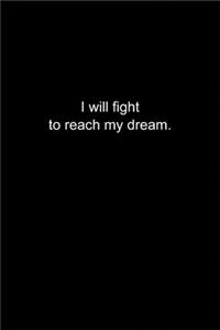 I will fight to reach my dream.