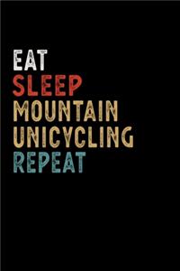 Eat Sleep Mountain Unicycling Repeat Funny Sport Gift Idea