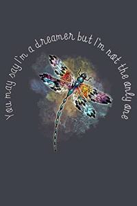 You may say Im a dreamer but im not the only one