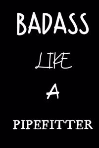 badass like a pipefitter