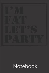 I'm Fat Let's Party
