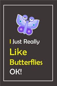I Just Really Like Butterflies, OK !