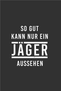 So gut kann nur ein Jäger aussehen