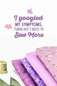I googled my symptoms turns out i need to sew more