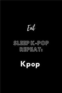 Eat Sleep K-Pop Repeat