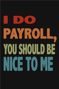 I Do Payroll, You Should Be Nice To Me