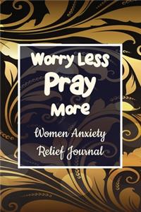 Worry Less Pray More Women - Anxiety Relief Journal
