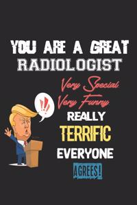 You Are A Great Radiologist Very Special. Very Funny. Really Terrific Everyone Agrees!