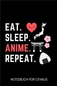 Eat. Sleep. Anime. Repeat. Notizbuch Für Otakus: A5 Notizbuch 2020 KALENDER - Anime Buch - zum Anime und Manga zeichnen - Fanartikel für japanische Anime Fans - Cooler Schriftzug - Otaku - Kawaii