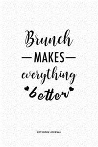 Brunch Makes Everything Better
