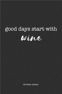 Good Days Start With Wine