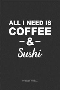 All I Need Is Coffee & Sushi